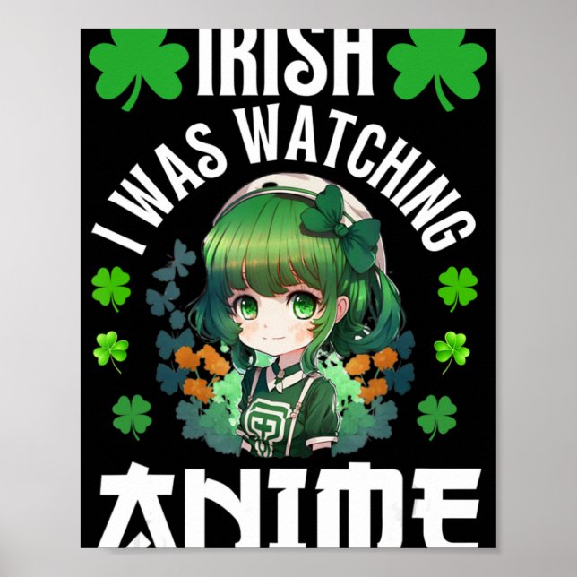 Poster Irlandês Eu Estava Assistindo Anime Dia de São Pat (Frente)