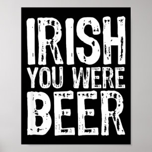 Poster Irlandês Você Era Cerveja Engraçado Dia de São Pat