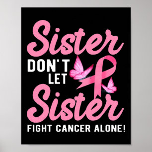 Poster Irmã não deixe a Irmã lutar sozinho com o Cancer
