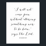 Poster Isaiah 66:9<br><div class="desc">Não Causarei Dor Sem Permitir Que Algo Novo Seja Nascer,  Diz O Senhor. - Isaiah 66:9</div>