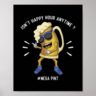 Poster Isnt Happy Hour Anytime Mega Pint Trendy