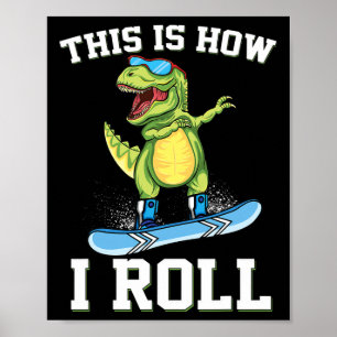 Poster Isso É Como Eu Ando De Dinossauro Snowboard Trex N