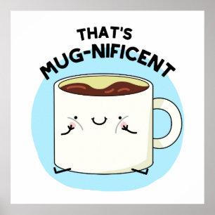Poster Isso é Mugnificent Cute Coffee Mug Pun