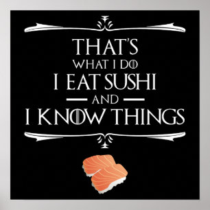 Poster Isso É O Que Eu Faço Eu Como Sushi E Eu Sei Coisas
