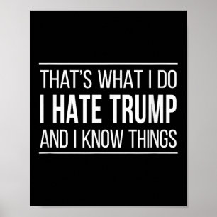 Poster Isso É O Que Eu Faço - Eu Odeio O Trump E Eu Sei C