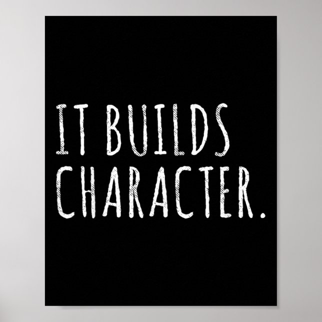 Poster It Builds Character. Funny Dad Quotes And Sayings  (Frente)
