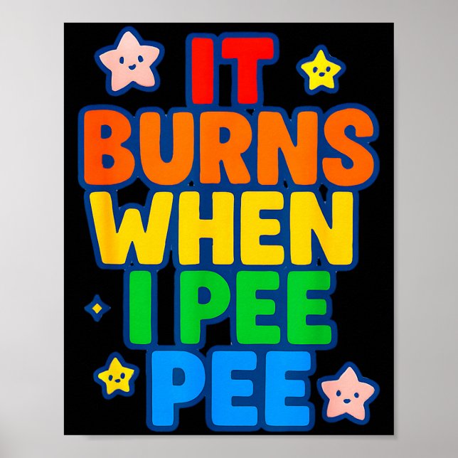 Poster It Burns When I Pee Womens Funny Crazy Embarring  (Frente)