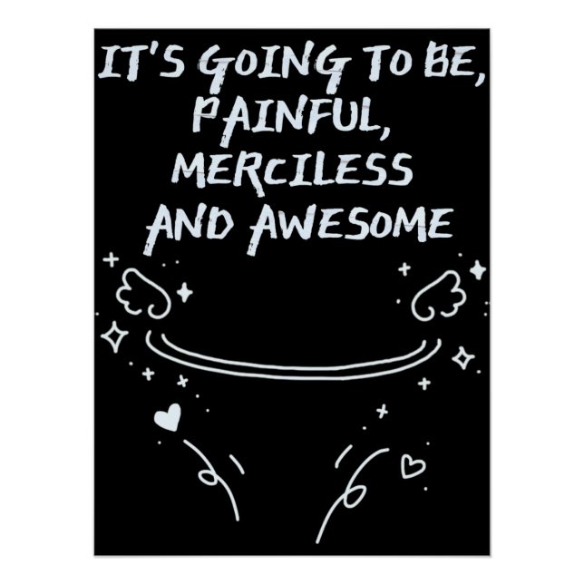 Pôster It`s Going To Be, Painful, Merciless and Awesome  (Frente)
