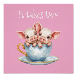 Pôster It Takes Two Teacup Piglets