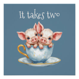 Pôster It Takes Two Teacup Piglets