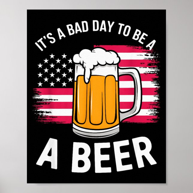 Poster It's A Bad Day To Be A Beer Funny Drinking  (Frente)