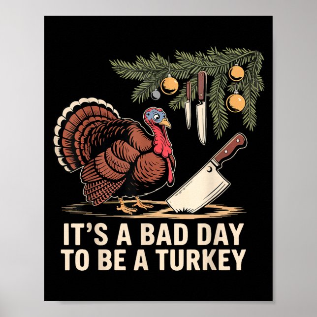 Poster It's A Bad Day To Be A Turkey Funny Turkey Christm (Frente)