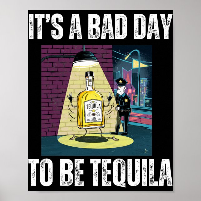 Poster It's A Bad Day To Be Tequila Drinking Police Funny (Frente)