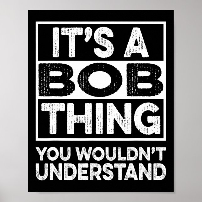 Poster It's A Bob Thing You Wouldn't Understand Funny Bob (Frente)