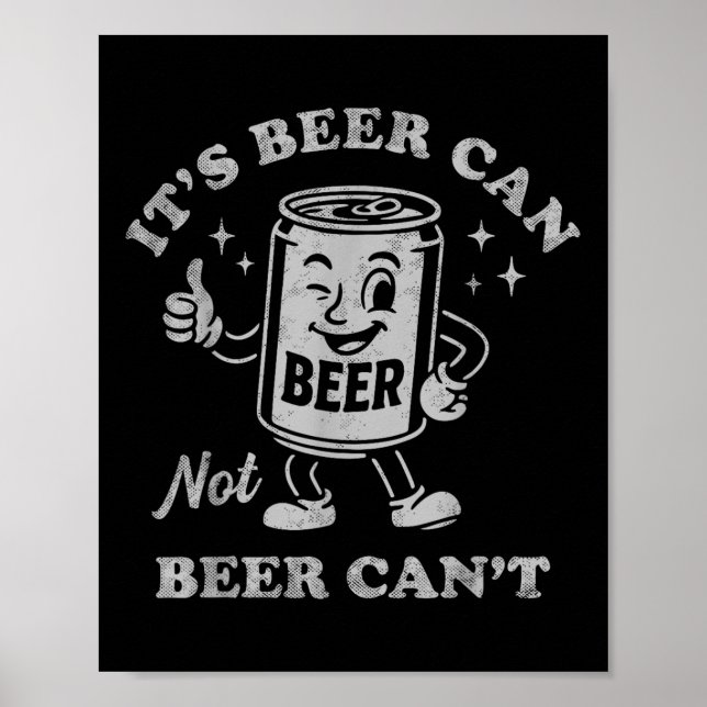 Poster Its Beer Can Not Beer Cant Funny Drinking Womens M (Frente)