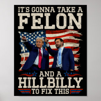Poster It's Gonna Take A Hillbilly And A Felon To Fix
