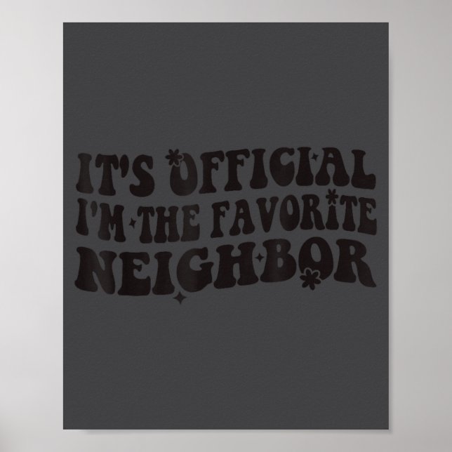 Poster It's I'm The Favorite Neighbor Funny Groovy  (Frente)