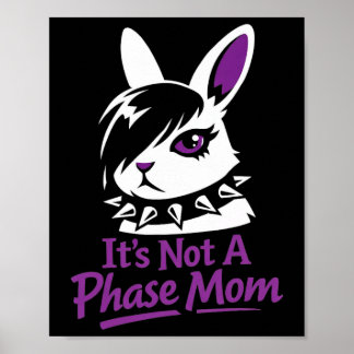 Poster Its Not A Phase Mom Funny Emo Easter Rabbit 