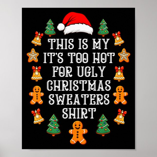 Poster Its Too Hot For Ugly Christmas Sweaters Funny Xmas (Frente)