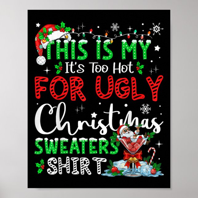 Poster Its Too Hot For Ugly Christmas Sweaters Funny Xmas (Frente)