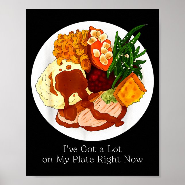 Poster I've Got A Lot On My Plate Food  (Frente)