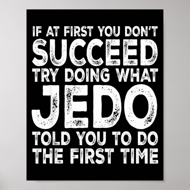 Poster Jedo - If At First You Don't Succeed Try Doing Wha (Frente)