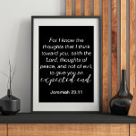 Poster Jeremiah 29 Pensamentos da Paz Citação Cristã<br><div class="desc">Jeremiah 29:11: "Porque eu sei os pensamentos que penso em você,  diga ao Senhor,  pensamentos de paz,  e não de mau,  para lhe dar um fim esperado." Mínima tipografia negra e branca. Bíblia Cristã Verse Citação.</div>