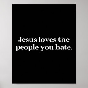 Poster Jesus Adora As Pessoas Que Você Odeia Dizer Cristã