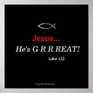 Pôster Jesus.. Ele é o G R R REAT! gotGod316.com Escritur