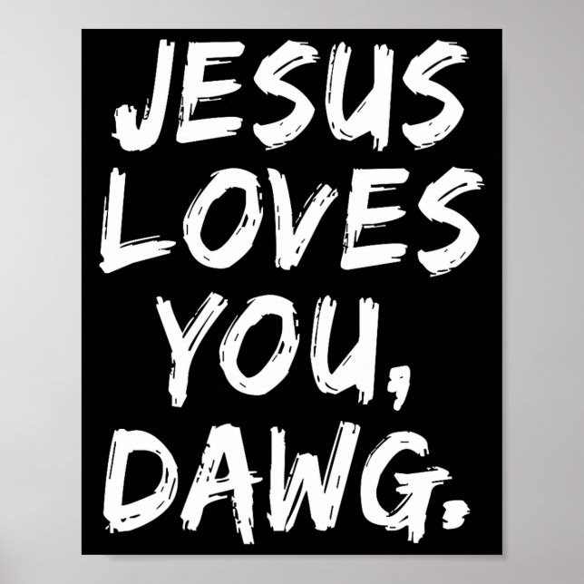 Poster Jesus Loves You Dawg Christian Believer Faith God  (Frente)