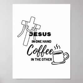 Poster Jesus numa mão, café na outra