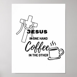 Poster Jesus numa mão, café na outra