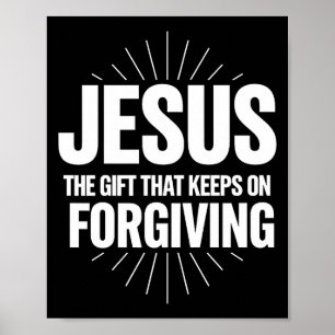 Poster Jesus O Presente Que Continua Perdoando R Cristão