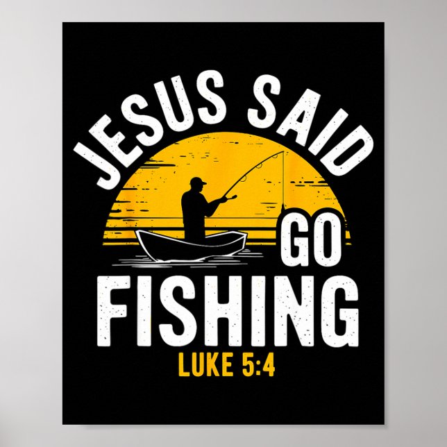 Poster Jesus Said Go Fishing Luke 5-4 Christian Fisherman (Frente)