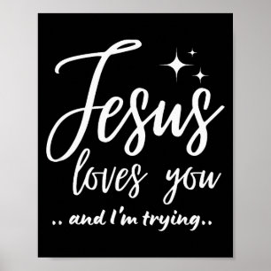 Poster Jesus Te Ama E Eu Estou Tentando Engraçado Cristão