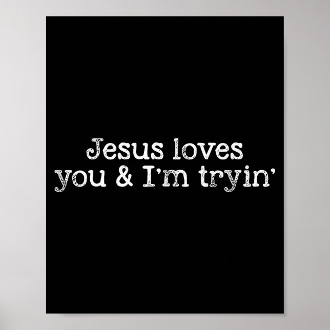 Poster Jesus Te Ama E Eu Estou Tentando Ser Engraçado Cri (Frente)