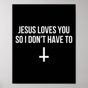 Poster Jesus Te Ama Tanto Que Eu Não Tenho Que Ser Engraç