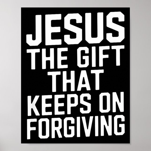 Poster Jesus The Gift That Keeps On Forgiving Christian R (Frente)