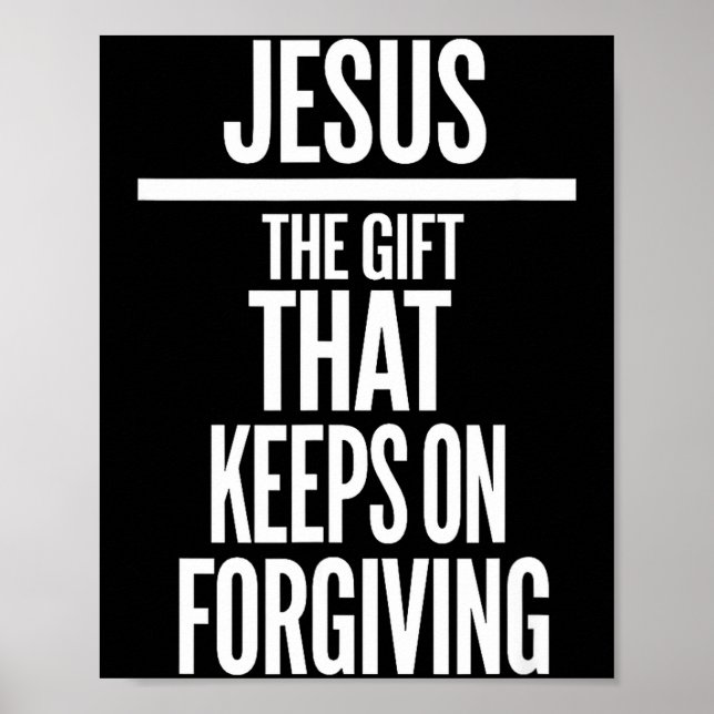 Poster Jesus The Gift That Keeps On Forgiving Christian R (Frente)
