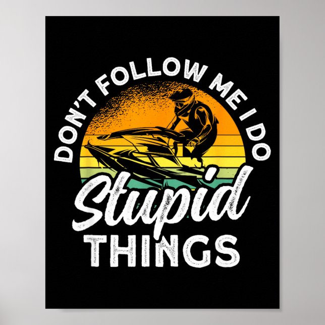 Poster Jet skiing don't follow do stupid things jet ski (Frente)