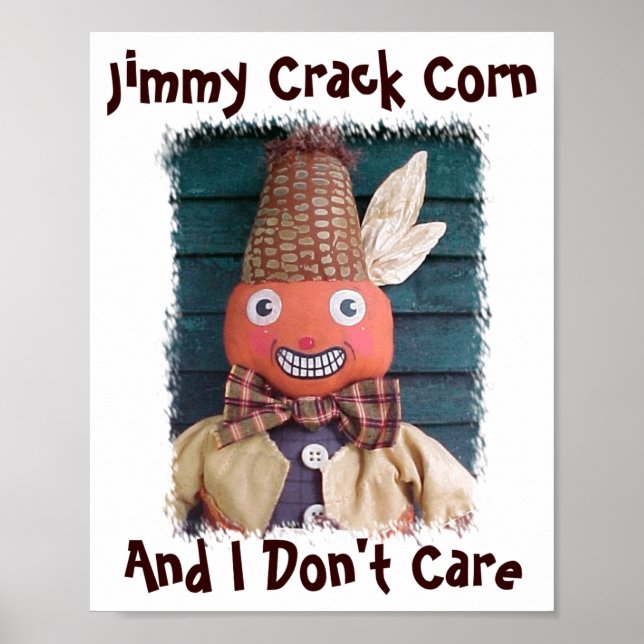 Poster Jimmy Crack Corn And I Dont Care  (Frente)