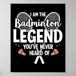 Poster Jogador Engraçado Eu Sou A Lenda De Badminton Você