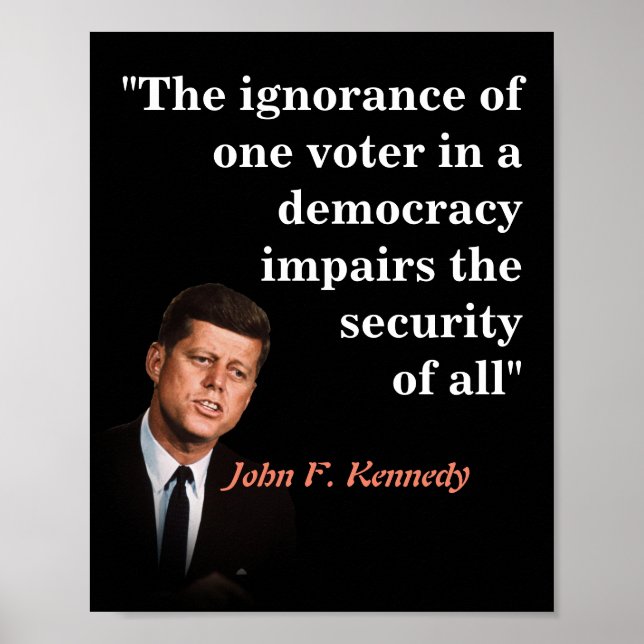 Poster John F. Kennedy Quotr Sobre Os Eleitores De Baixa  (Frente)