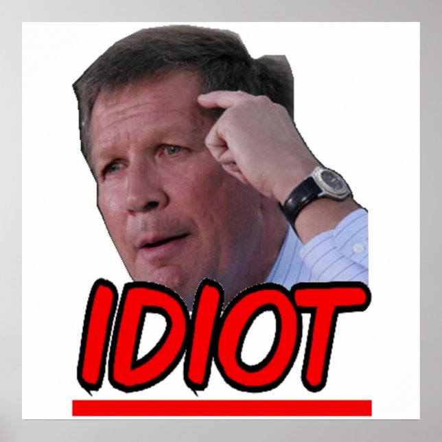 Poster John Kasich - Idiot Governador Ohio (Frente)