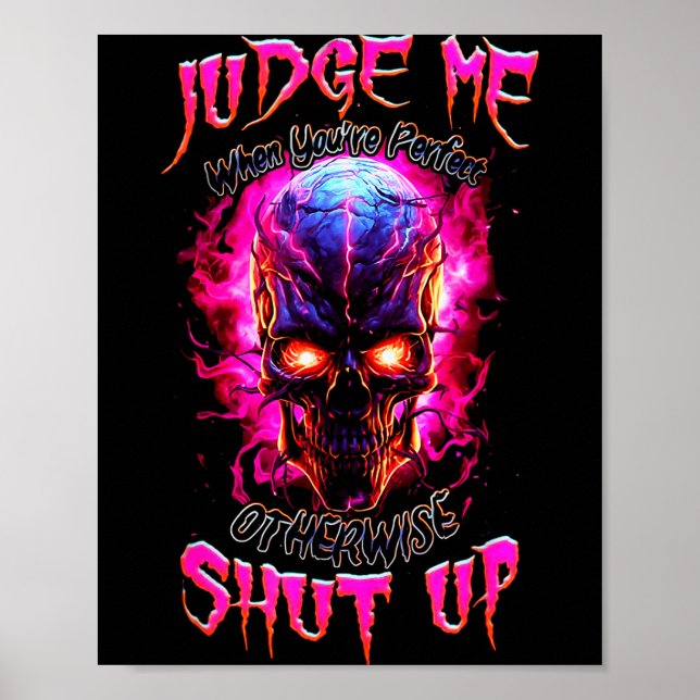 Poster Judge Me When You’re Perfect Otherwise Shut Up Got (Frente)