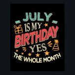 Poster Julho É Meu Aniversário Sim O Mês Inteiro<br><div class="desc">Julho É O Meu Aniversário Sim O Mês Inteiro Que As Meninas Vintage Dão. Presente perfeito para seu pai, mãe, pai, homens, mulheres, amigos e familiares no Dia de Ação de Graças, Dia de Natal, Dia de as mães, Dia de os pais, 4 de julho de 1776 Dia Independente, Dia...</div>