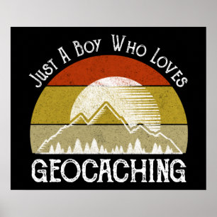 Poster Just A Boy Who Loves Geocaching