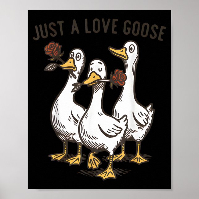 Poster Just A Love Goose Funny Goose Happy Valentine’s Da (Frente)