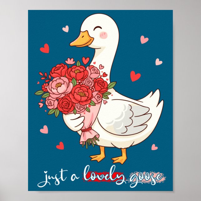 Poster Just A Lovely Goose Bouquet Roses Floral Valentine (Frente)