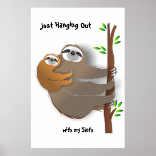 Poster Just Hanging Out with my Sloth Parent and Me Sloth